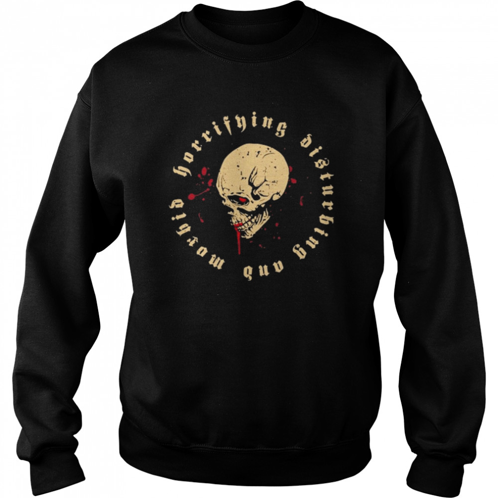 Horrifying Disturbing And Morbid Shirt Unisex Sweatshirt