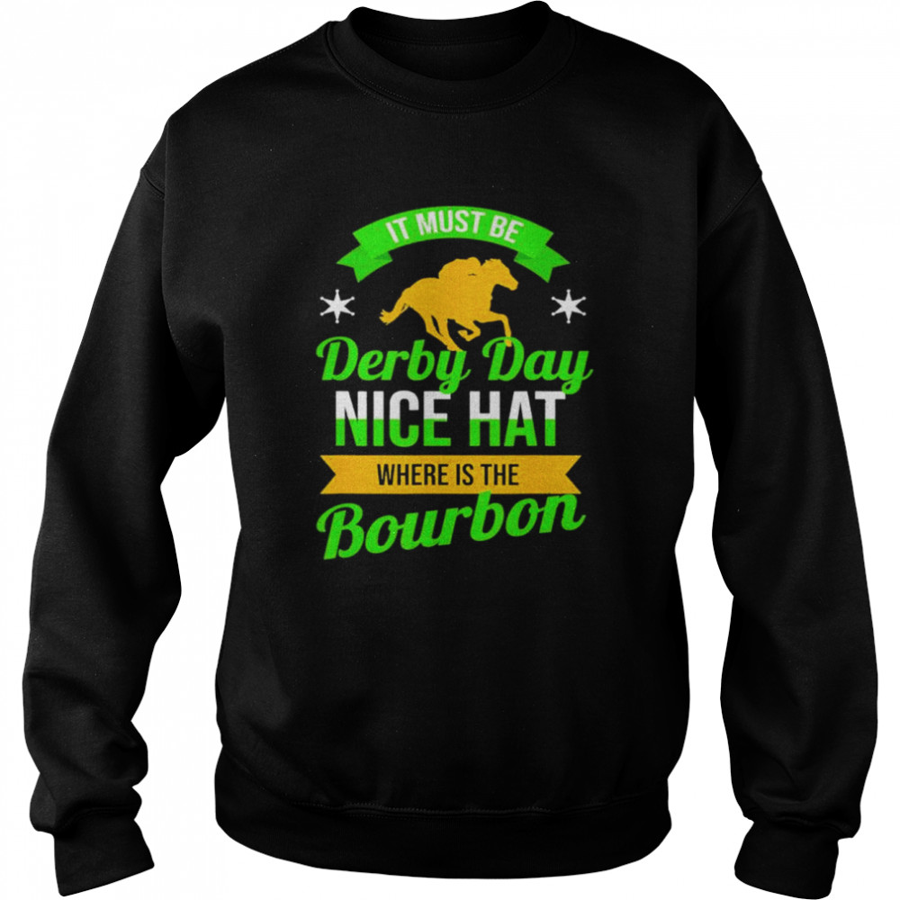 Horse racing it must be derby day ky derby horse  Unisex Sweatshirt