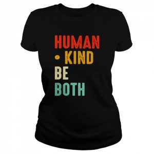 Human kind be both  Classic Women's T-shirt