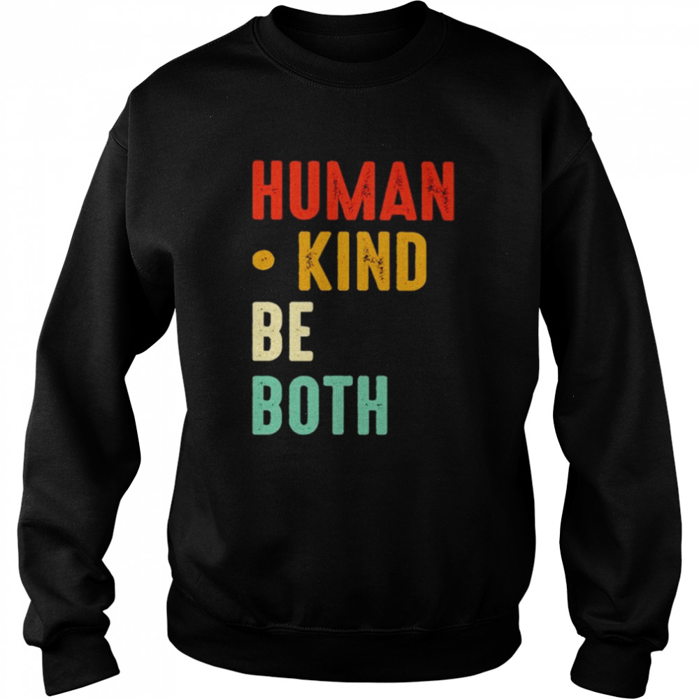 Human kind be both  Unisex Sweatshirt