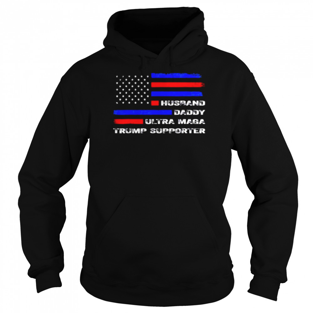 Husband Daddy Ultra Maga Trump Supporter US Flag Shirt Unisex Hoodie