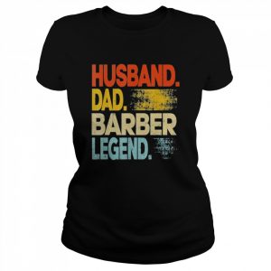 Husband dad barber legend vintage father’s day  Classic Women's T-shirt