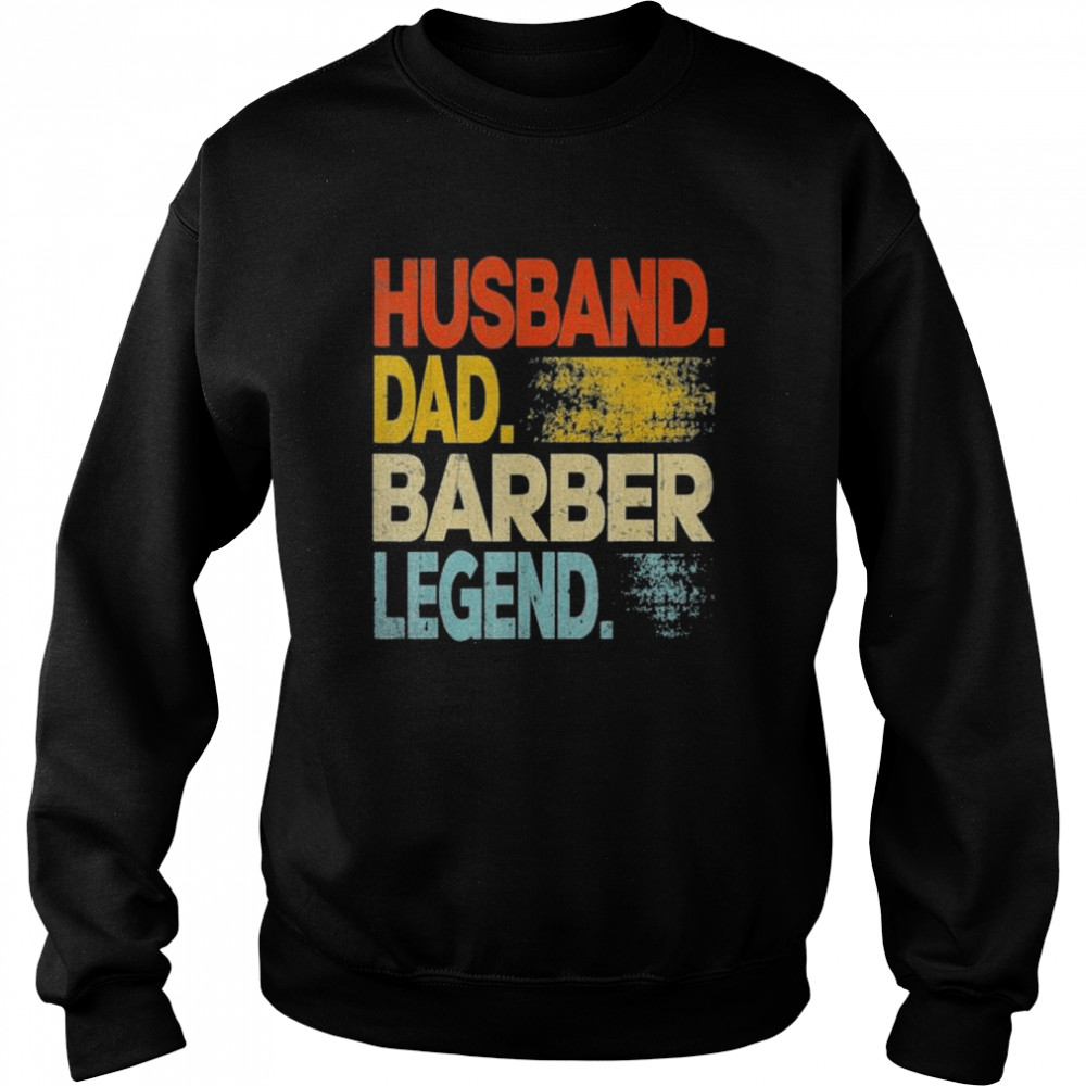 Husband dad barber legend vintage father’s day  Unisex Sweatshirt