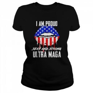 I Am Proud Sexy And Strong Ultra Maga T-Shirt Classic Women's T-shirt