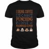 I Drink Coffee Because Punching People Is Frowned Upon Shirt Classic Men's T-shirt