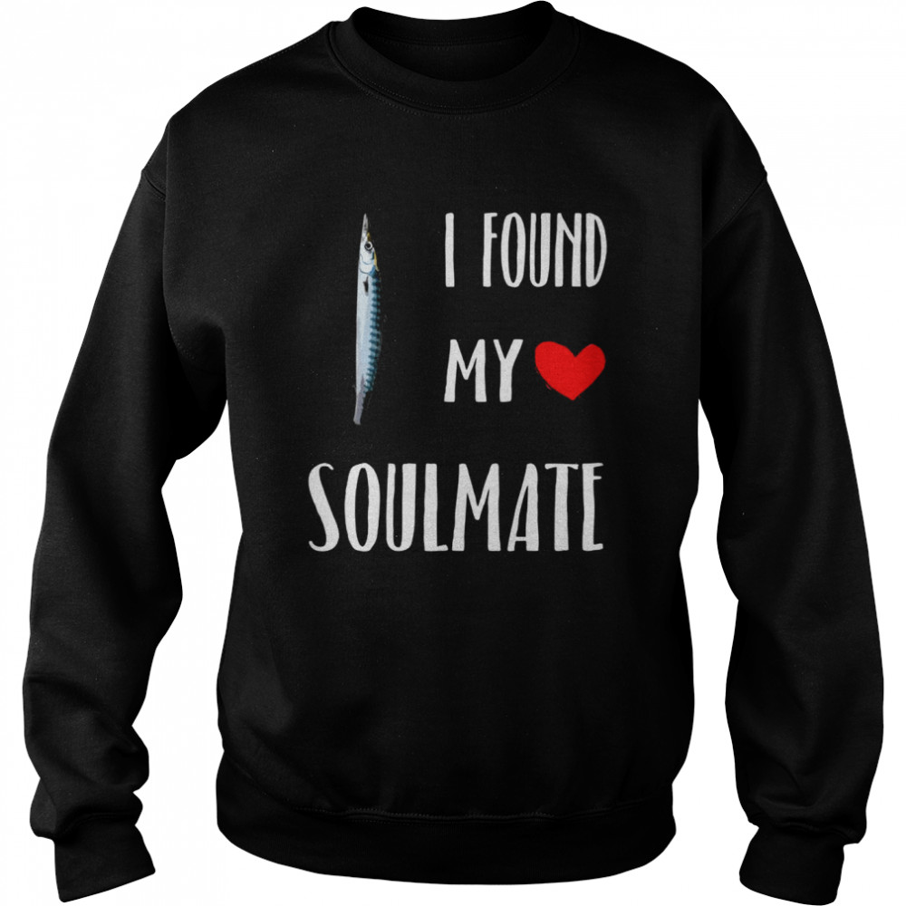 I Found My Soulmate Barracuda Fish Best Friend Shirt Unisex Sweatshirt