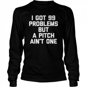 I Got 99 Problems But A Pitch Ain’t One Lustiger Baseball Langarm Shirt Long Sleeved T-shirt