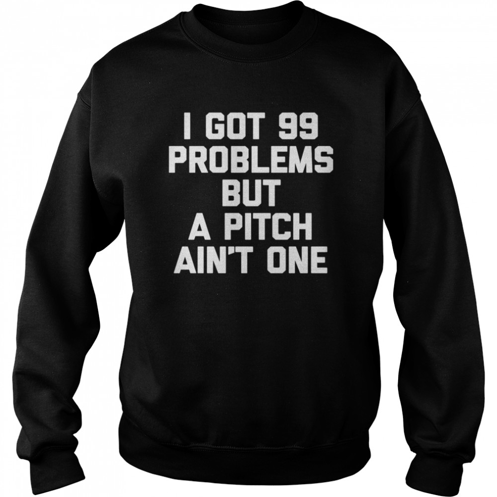 I Got 99 Problems But A Pitch Ain’t One Lustiger Baseball Langarm Shirt Unisex Sweatshirt