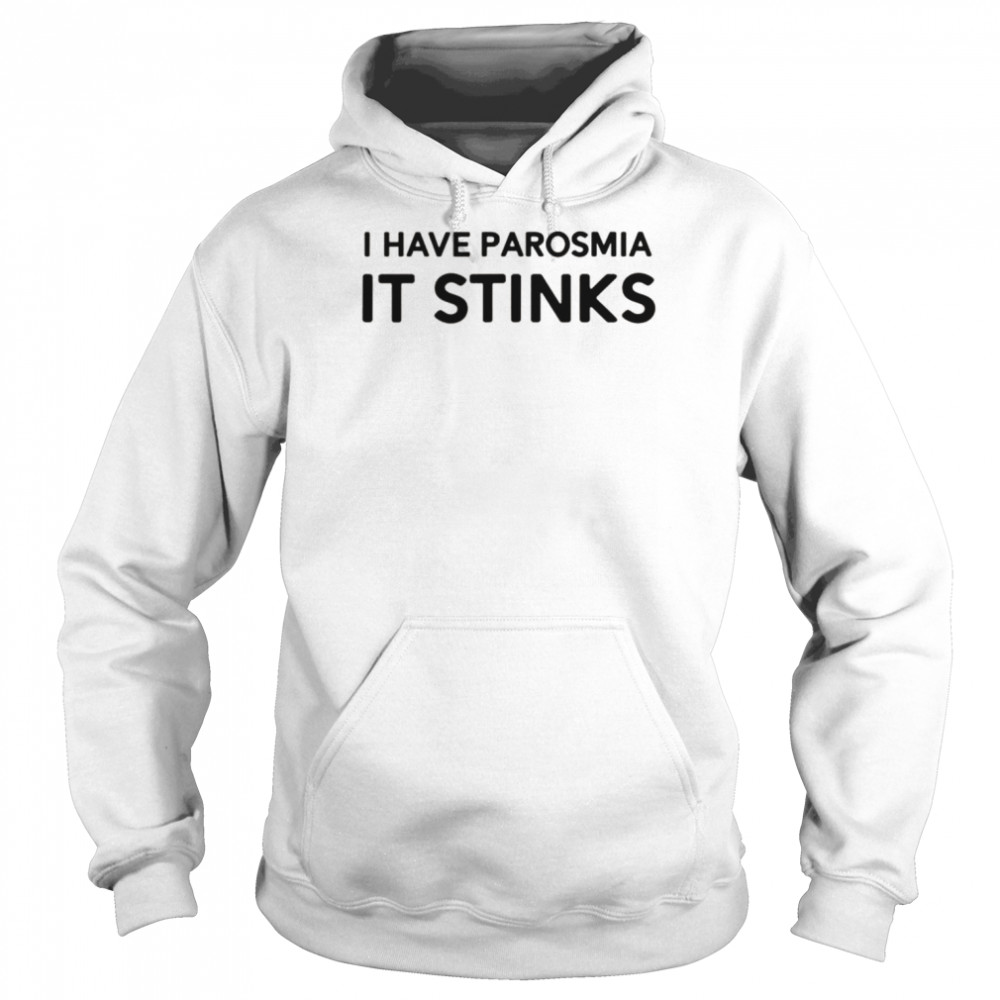 I Have Parosmia It Stinks Dk Shirt Unisex Hoodie