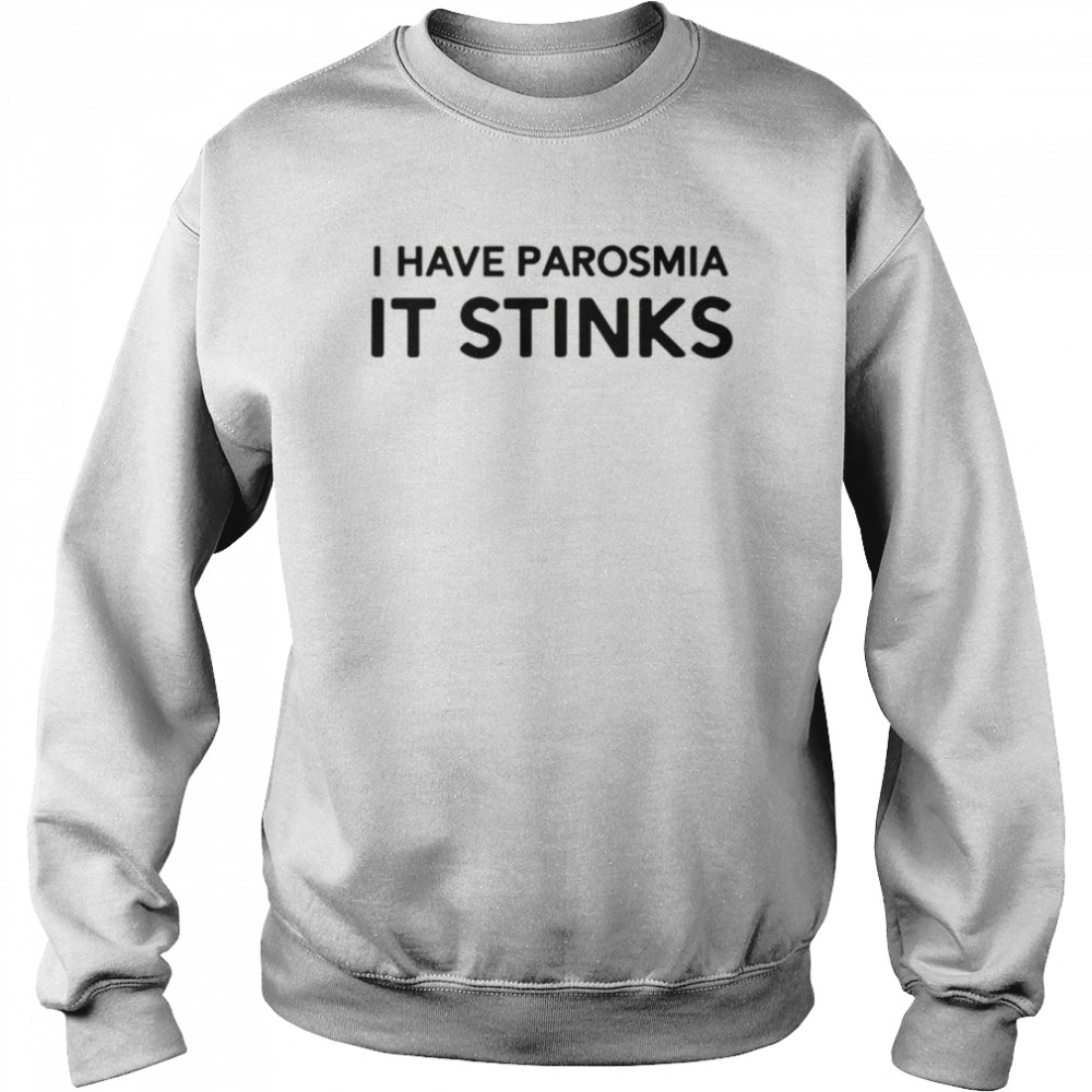 I Have Parosmia It Stinks Dk Shirt Unisex Sweatshirt