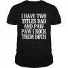 I Have Two Titles Dad And Paw Paw I Rock Them Both Shirt Classic Men's T-shirt