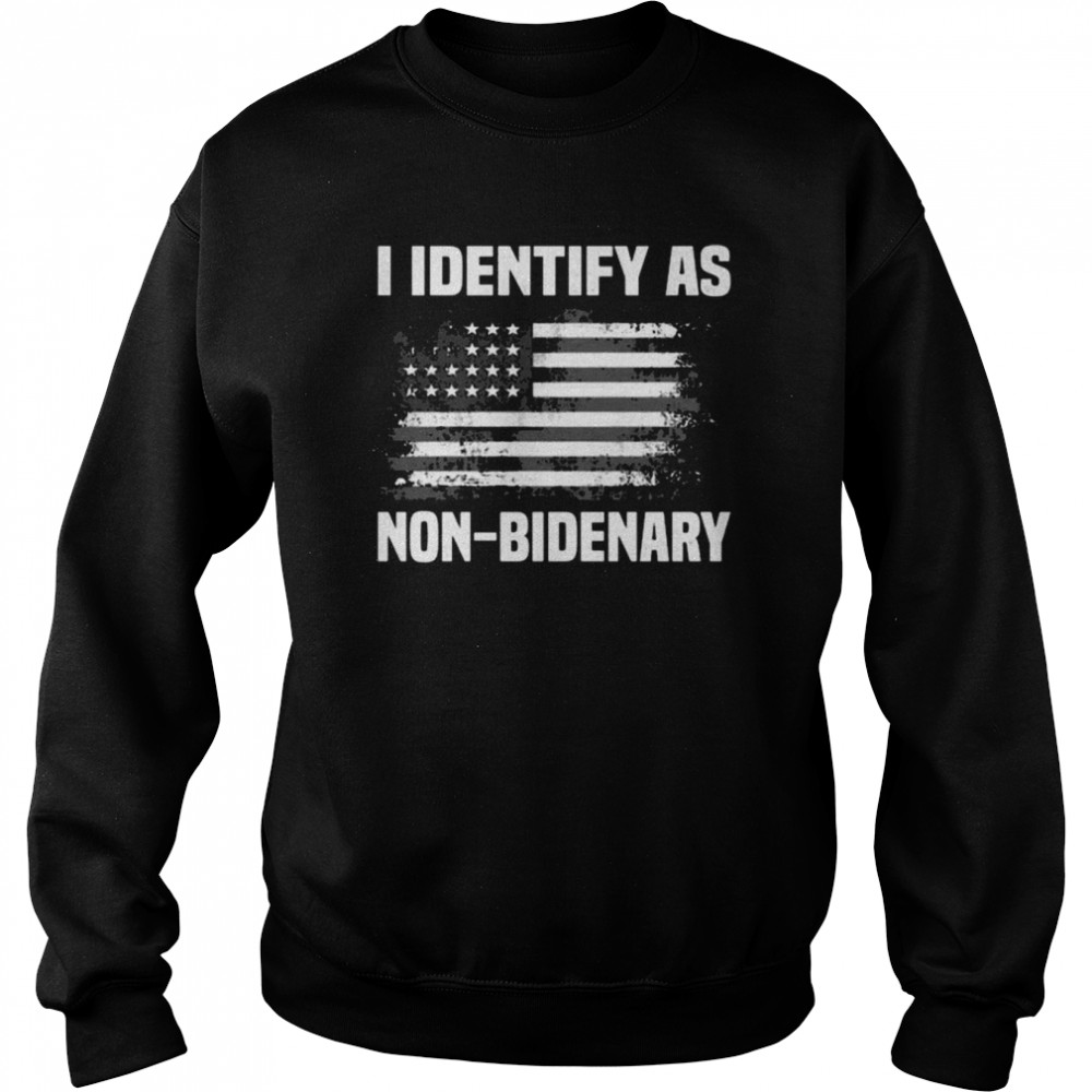 I Identify as Non-Bidenary American flag 2022  Unisex Sweatshirt