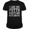 I Like Big Putts And I Cannot Drive Cool Disc Golf T-Shirt Classic Men's T-shirt