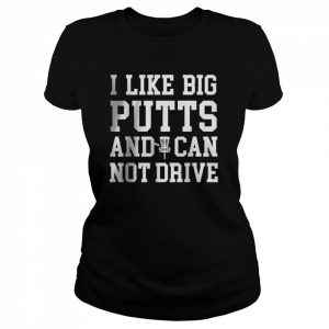 I Like Big Putts And I Cannot Drive Cool Disc Golf T-Shirt Classic Women's T-shirt