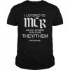 I Listen To Mcr And All I Got Were These Stupid They Them Pronouns Shirt Classic Men's T-shirt