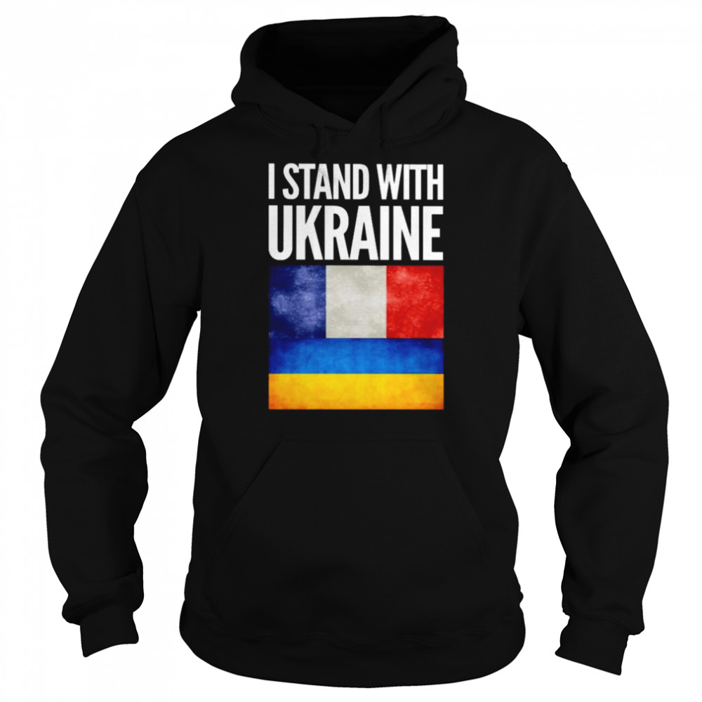 I Stand with Ukraine and France Flag Shirt Unisex Hoodie