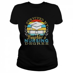 I Survived My Daughter’s Nursing Degree Shirt Classic Women's T-shirt