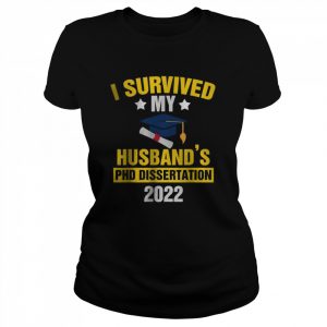 I Survived My Husband’s PhD Dissertation 2022 Graduate T-Shirt Classic Women's T-shirt