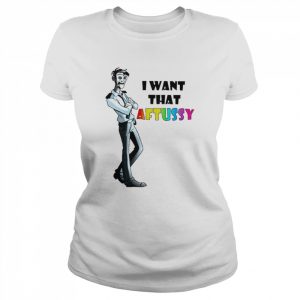 I Want That Aftussy T-Shirt Classic Women's T-shirt