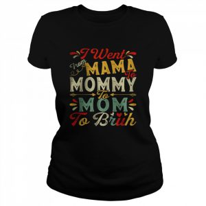 I Went From Mama To Mommy To Mom To Bruh T-Shirt Classic Women's T-shirt