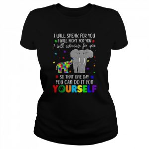 I Will Speak Fight Advocate For You Autism Awareness Present Shirt Classic Women's T-shirt