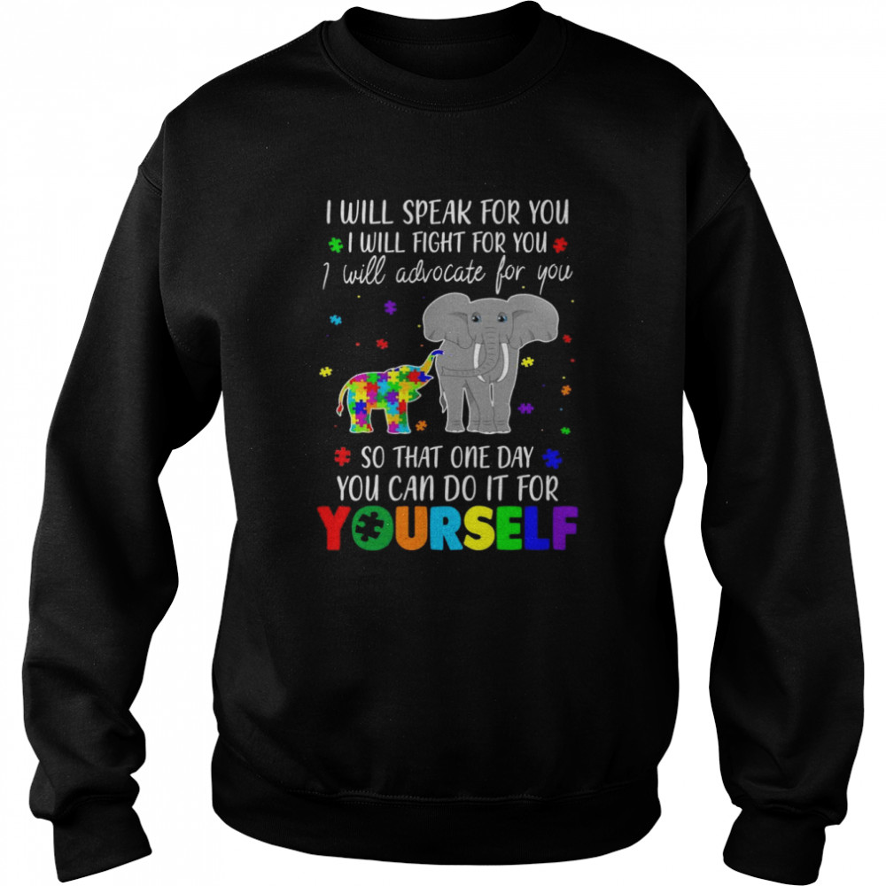 I Will Speak Fight Advocate For You Autism Awareness Present Shirt Unisex Sweatshirt