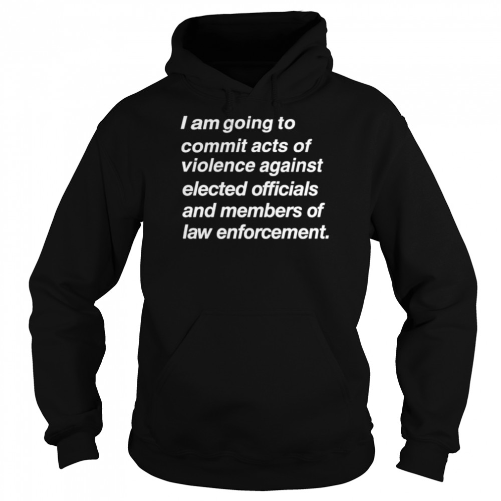 I am going to commit acts of violence against Unisex Hoodie