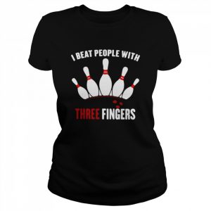 I beat people with three fingers  Classic Women's T-shirt