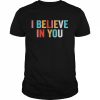 I believe in you vintage motivational testing day teacher  Classic Men's T-shirt