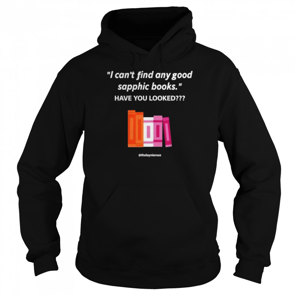 I can’t find any good sapphic books have you looked  Unisex Hoodie