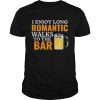 I enjoy long romantic walks to the bar pub beer bartender  Classic Men's T-shirt