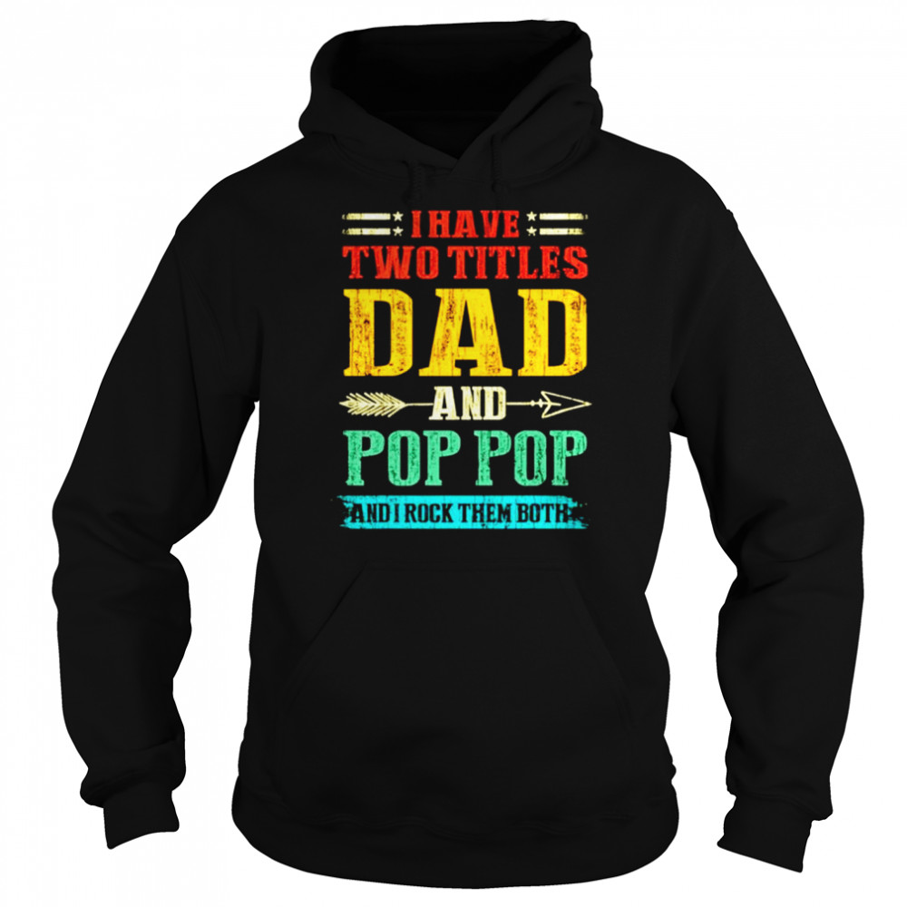 I have two titles dad and Pop Pop and I rock them both vintage  Unisex Hoodie