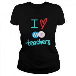 I heart my teachers I love my teachers graduation  Classic Women's T-shirt