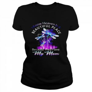 I know heaven is a beautiful place because they have my mom  Classic Women's T-shirt