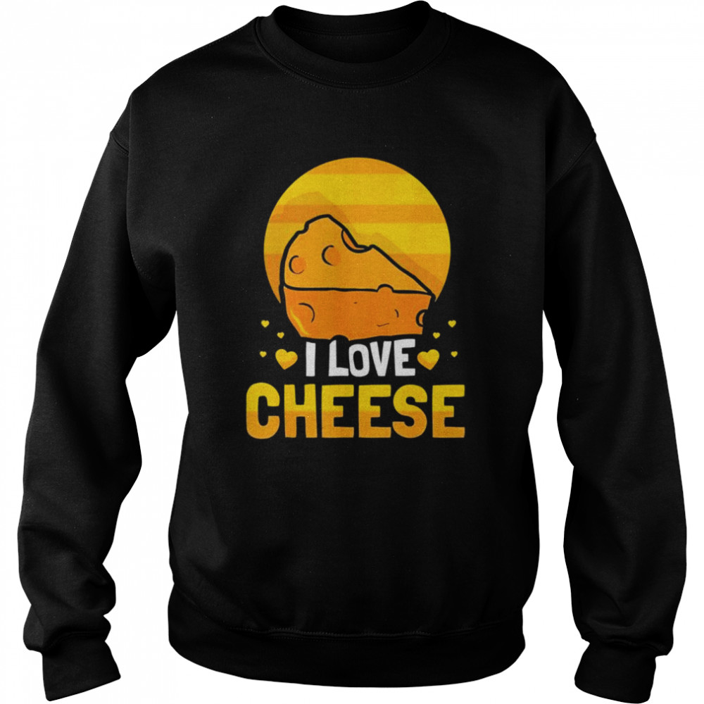 I love cheese sayings cute lover  Unisex Sweatshirt