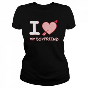 I love my boyfriend t- Classic Women's T-shirt