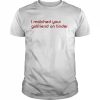 I matched your girlfriend on tinder  Classic Men's T-shirt