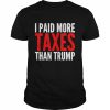 I paid more taxes than Donald Trump  Classic Men's T-shirt