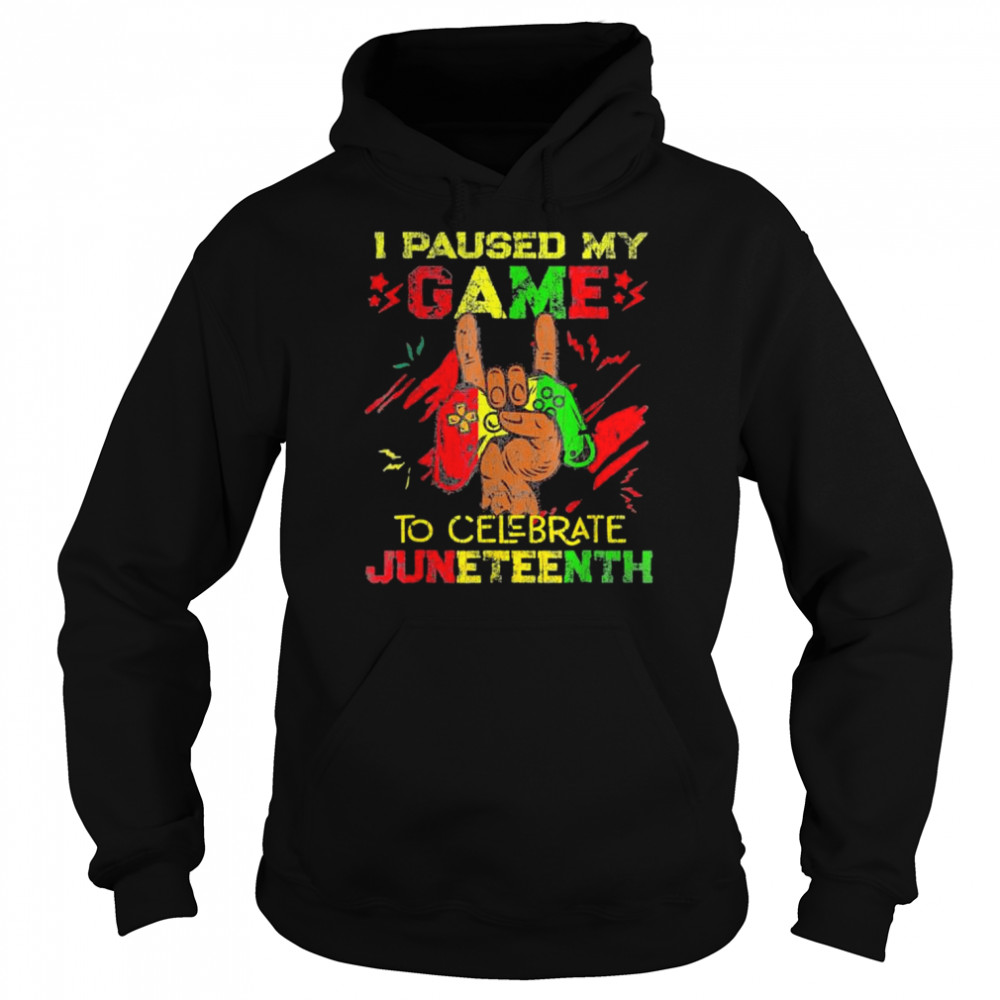 I paused my game to celebrate juneteenth black gamers  Unisex Hoodie