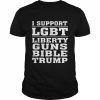 I support LGBT liberty guns bible amp Trump  Classic Men's T-shirt