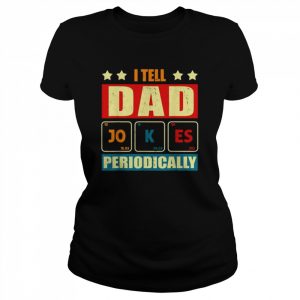 I tell dad jokes periodically fathers day lover  Classic Women's T-shirt