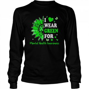 I we wear green ribbon sunflower mental health awareness  Long Sleeved T-shirt