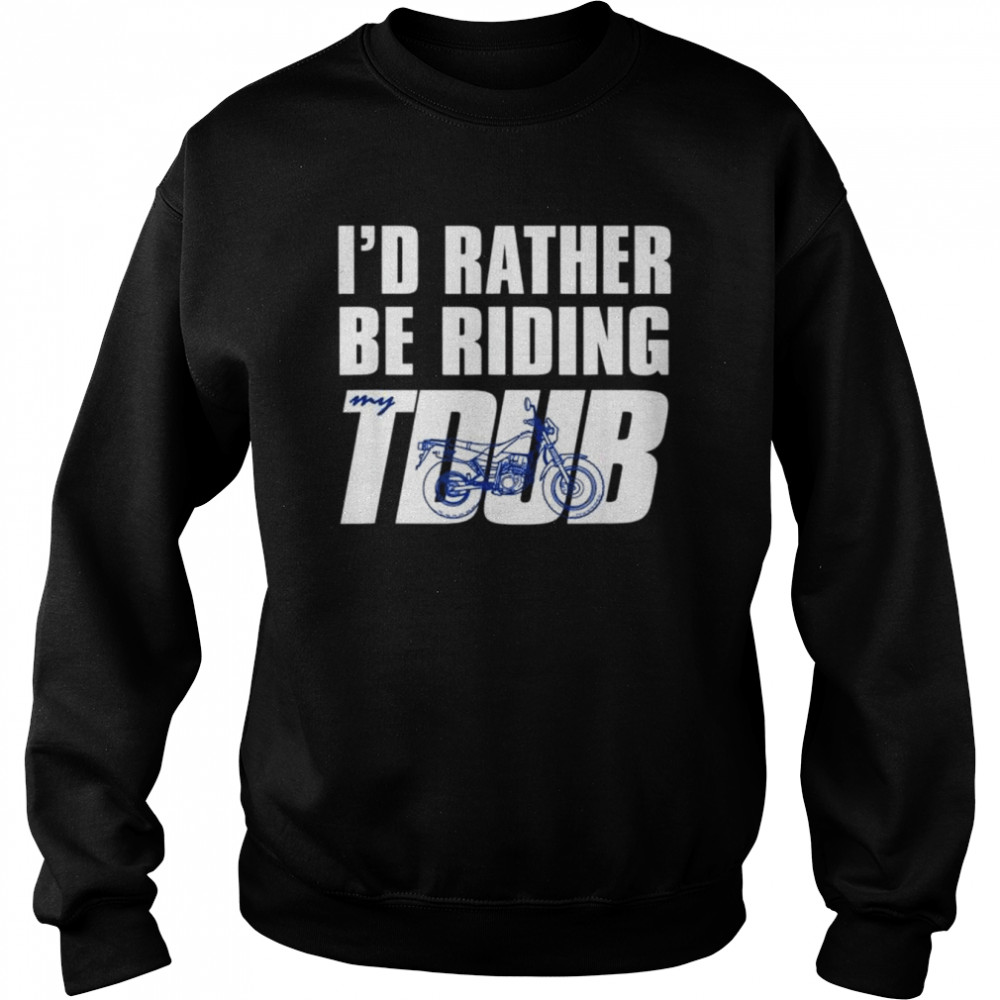 I’d rather be riding tdub adv dual sport motorcycle inspired  Unisex Sweatshirt