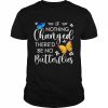 If nothing ever changed there’d be no butterflies  Classic Men's T-shirt