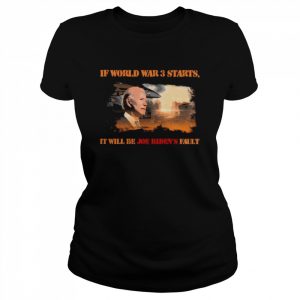 If world war 3 starts it will be Joe Biden fault  Classic Women's T-shirt