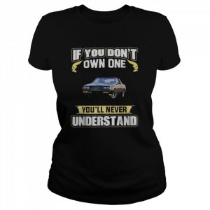 If you don’t own one you’ll never understand  Classic Women's T-shirt