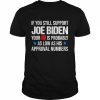 If you still support Joe Biden your iq is probably lower  Classic Men's T-shirt