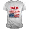 I’m A Dad And A Ultra Maga Nothing Scares Me Shirt Classic Men's T-shirt