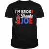 I’m Broke Thanks Joe Biden Shirt Classic Men's T-shirt