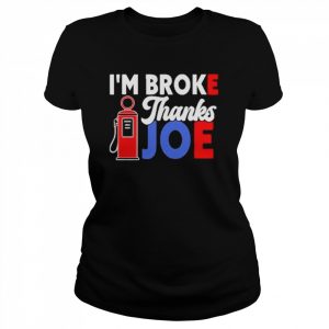 I’m Broke Thanks Joe Biden Shirt Classic Women's T-shirt